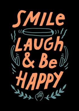 smile laugh and be happy