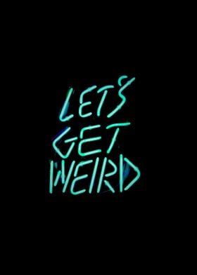  lets get weird 