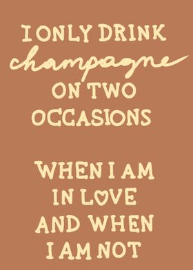 I only drink champagne