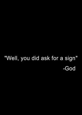 Ask for a sign