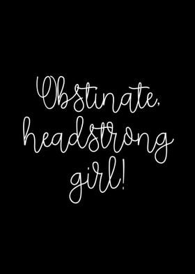 Obstinate headstrong girl