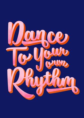 Dance to your own rhythm