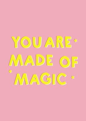 You are made of magic