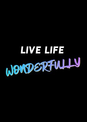 Live Life Wonderfully