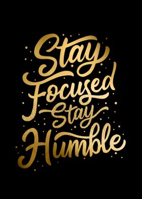 Stay Focused Stay Humble