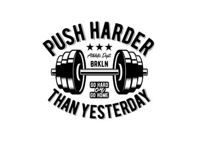 Push Harder Than Yesterday