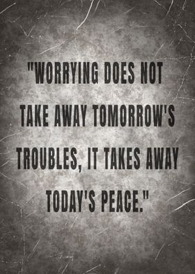 WORRYING DOES NOT TAKE