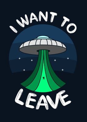 UFO I Want To Leave