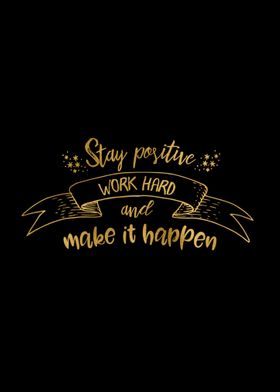 Stay Positive Work Hard