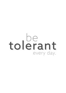 be tolerant