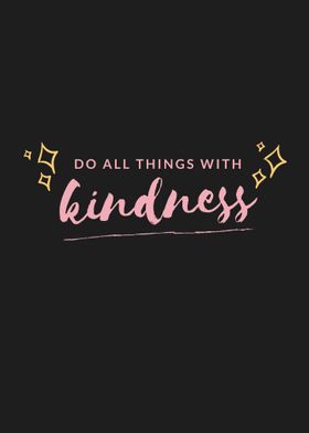 Do Things With Kindness