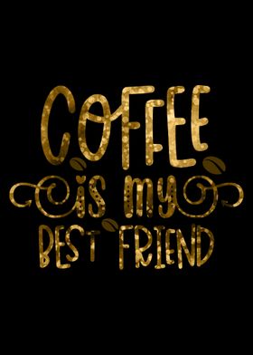 Coffee is my Best Friend