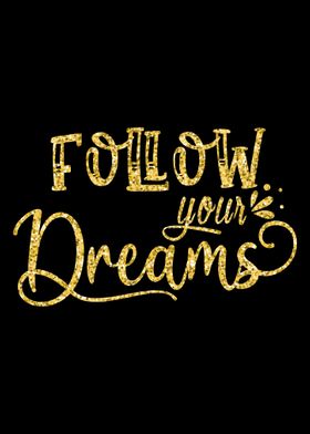 Follow your Dreams