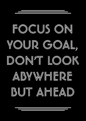 FOCUS ON YOUR GOAL