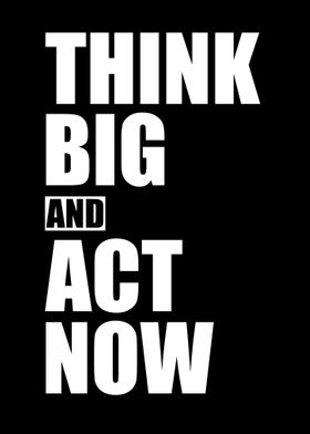 think big and act now