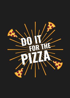 Do It For The Pizza