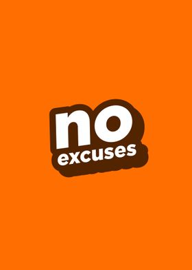 NO EXCUSES