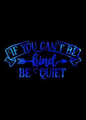Be Kind or Be Quiet