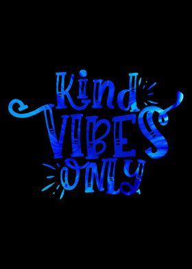 Kindness Vibes Only