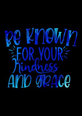 Be Known for Your Kindness