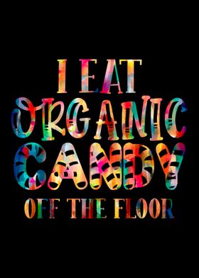 I eat Organic Candy