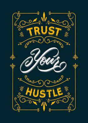 Trust your hustle