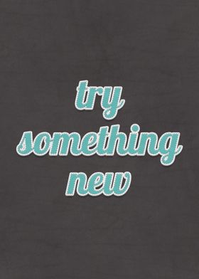 Try Something New Quote