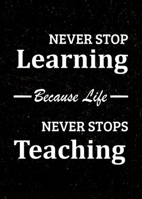 NEVER STOP LEARNING