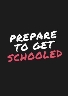 Prepare to get schooled