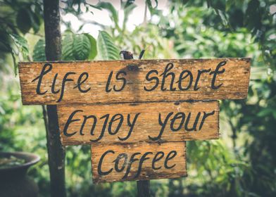 Life is short Enjoy coffee