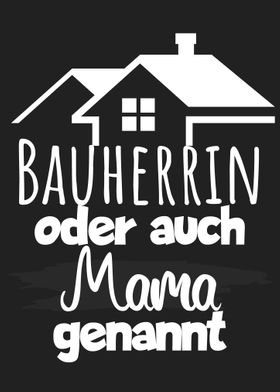 Bauherrin oder Mama