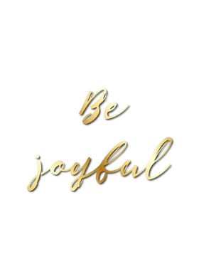 Be Joyful