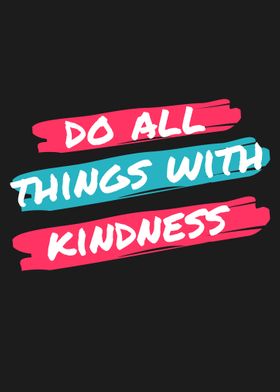 Do Things With Kindness