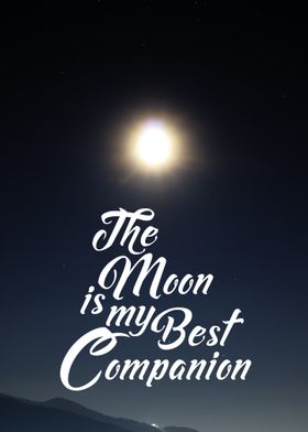The Moon is Best Companion