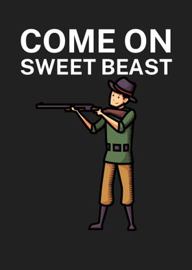 come on sweet beast