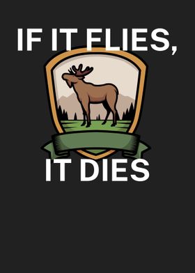 If it flies it dies
