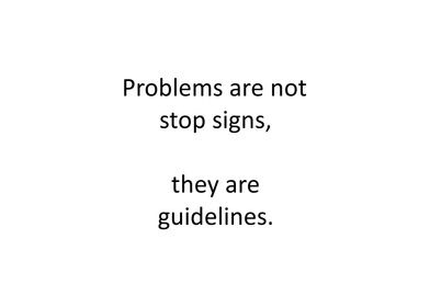 Problems Are Guidelines