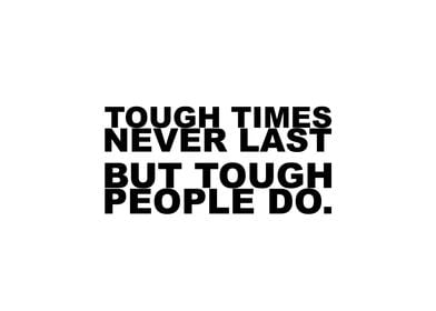 Tough Times Never Last