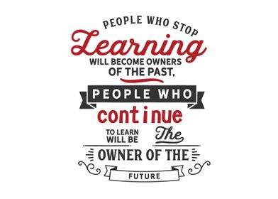 People who stop learning