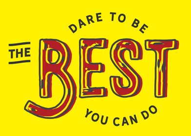 Dare to be the best 