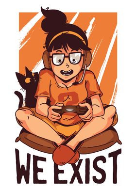 We Exist Gamer Girl