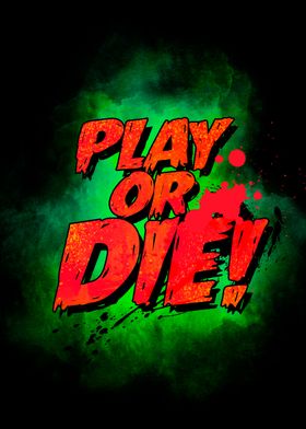 play or die