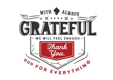 With always grateful 