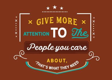 Give more attention