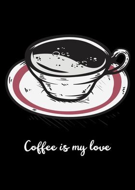 Coffee is My Love