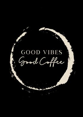 Good Vibes Good Coffee
