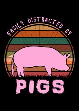 Easily Distracted By Pigs 