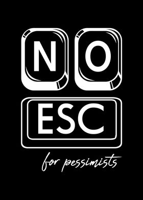 No Esc Command Pessimists