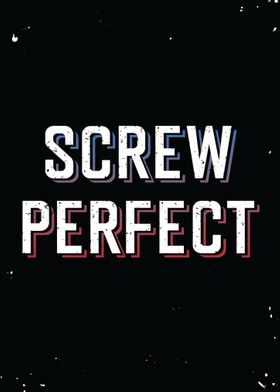 Screw Perfect