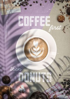 Coffee First Then Donuts